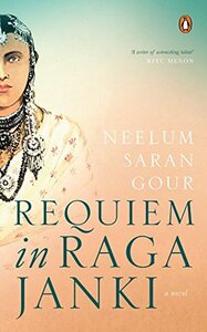 Requiem in Raga Janki by Neelum Saran Gaur