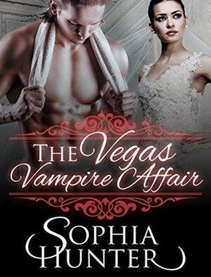 The Vegas Vampire Affair by Sophia Hunter