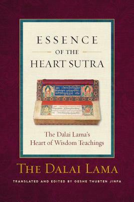 The Essence of the Heart Sutra: The Dalai Lama's Heart of Wisdom Teachings by Dalai Lama XIV