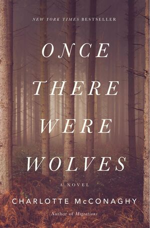 Once There Were Wolves by Charlotte McConaghy