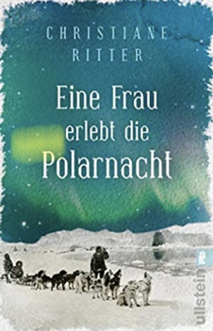 Eine Frau erlebt die Polarnacht by Christiane Ritter