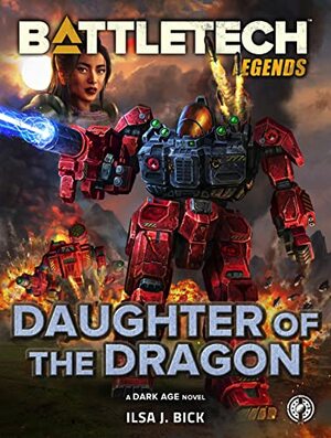 BattleTech Legends: Daughter of the Dragon by Ilsa J. Bick