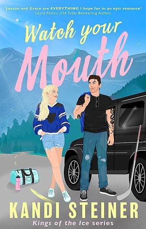 Watch Your Mouth by Kandi Steiner