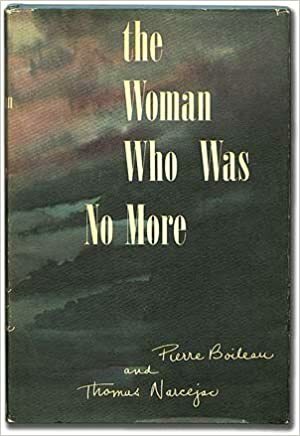 The woman who was no more by Thomas Narcejac, Pierre Boileau