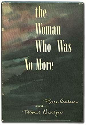 The woman who was no more by Pierre Boileau, Thomas Narcejac