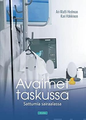 Avaimet taskussa - Sattumia sairaalassa by Kari Häkkinen, Ari-Matti Hedman