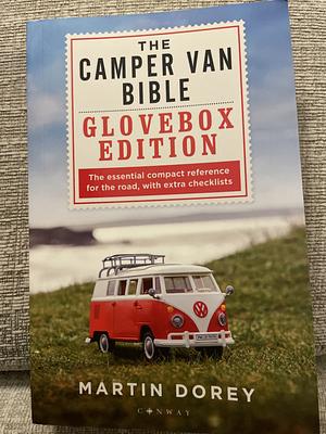 The Camper Van Bible: The Glovebox Edition by Martin Dorey