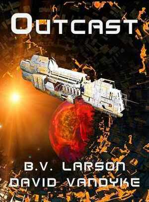 Outcast by David VanDyke, B.V. Larson