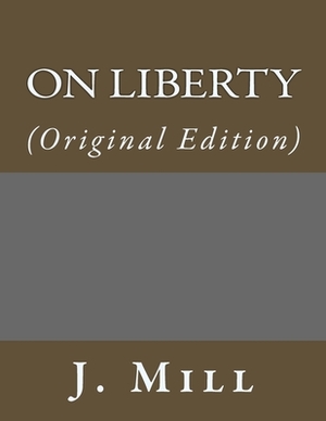 On Liberty: (Original Edition) by John Stuart Mill