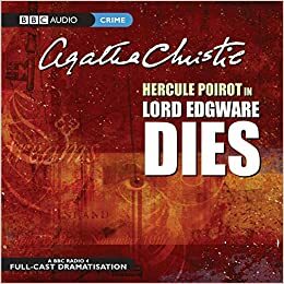 Lord Edgware Dies: A BBC Radio 4 Full-Cast Dramatisation by Agatha Christie, Michael Bakewell