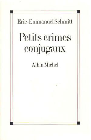 Petits crimes conjugaux by Éric-Emmanuel Schmitt