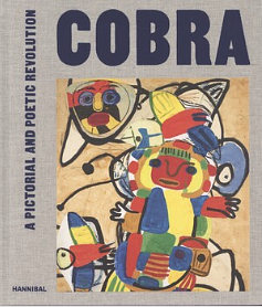 Cobra - a pictorial and poetic revolution by Paul Huvenne