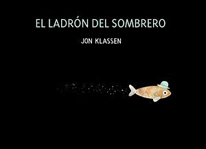 El ladrón del sombrero by Jon Klassen