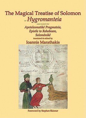The Magical Treatise of Solomon, or Hygromanteia by Ioannis Marathakis