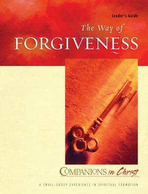 The Way of Forgiveness: Leader's Guide by Marjorie Thompson, Stephen D. Bryant