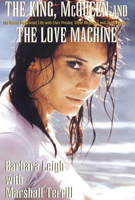 The King, McQueen and the Love Machine by Marshall Terrill, Barbara Leigh