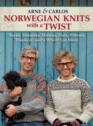 Norwegian Knits with a Twist: Socks, Sweaters, Mittens, Hats, Pillows, Blankets, and a Whole Lot More by Carlos Zachrison, Arne Nerjordet