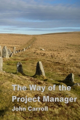 The Way of the Project Manager by John Carroll