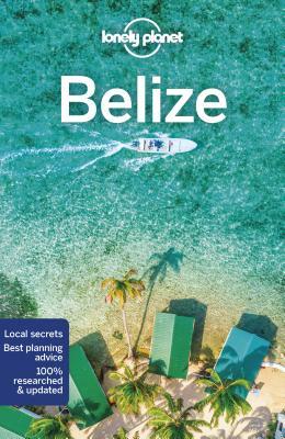 Lonely Planet Belize by Ray Bartlett, Paul Harding, Lonely Planet