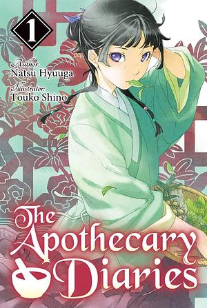 The Apothecary Diaries (Light Novel): Volume 1 by Kevin Steinbach, Natsu Hyuuga