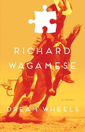 Dream Wheels by Richard Wagamese