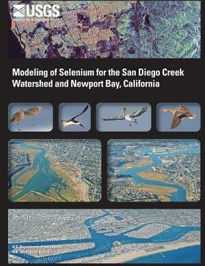 Modeling of Selenium for the San Diego Creek Watershed and Newport Bay, California by U. S. Department of the Interior