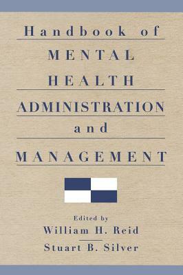 Handbook of Mental Health Administration and Management by 