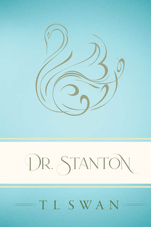 Dr. Stanton by T.L. Swan