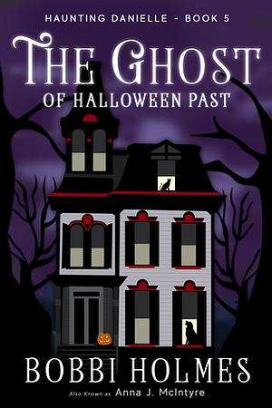 The Ghost of Halloween Past by Bobbi Holmes