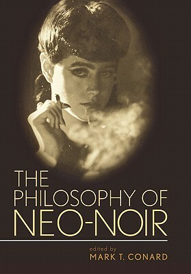 The Philosophy of Neo-Noir by 