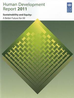 Human Development Report 2011: Sustainability and Equity: Towards a Better Future for All by Ch United Nations Development Programme, United Nations Development Programme