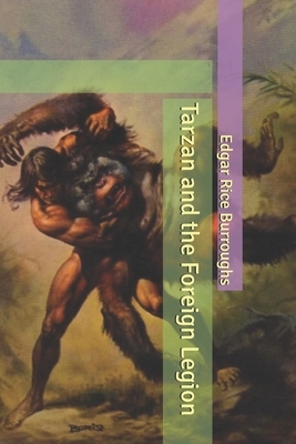 Tarzan and the Foreign Legion by Edgar Rice Burroughs