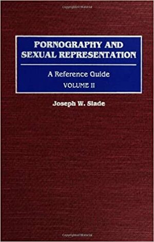 Pornography & Sexual Representation Vol 11: 2 by Joseph W. Slade