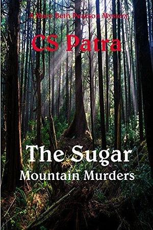 The Sugar Mountain Murders by C.S. Patra, C.S. Patra