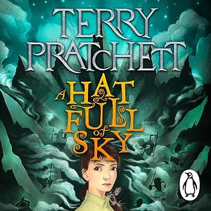 A Hat Full of Sky (Discworld, #32; Tiffany Aching, #2) by Terry Pratchett