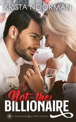 Not the Billionaire by Krista Noorman