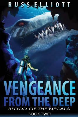 Vengeance from the Deep - Book Two: Blood of the Necala by Russ Elliot