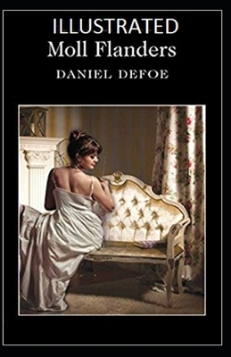 Moll Flanders Illustrated by Daniel Defoe