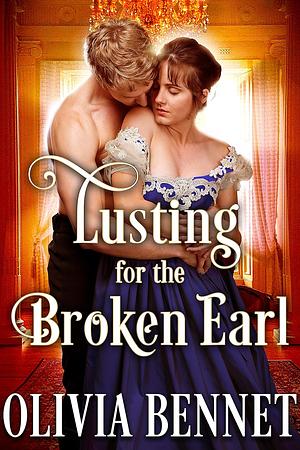 Lusting for the Broken Earl by Olivia Bennet