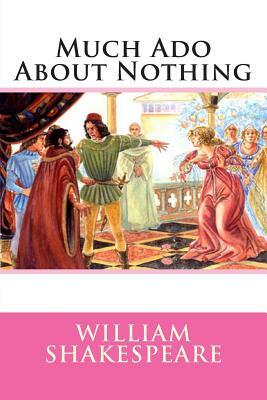 Much Ado About Nothing by William Shakespeare