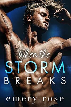 When the Storm Breaks by Emery Rose