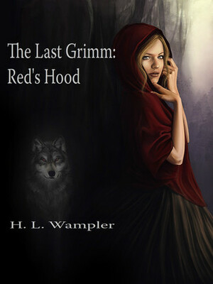 The Last Grimm: Red's Hood by H.L. Wampler