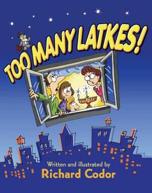 Too Many Latkes! by Richard Codor