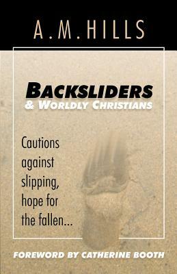 Backsliders and Worldly Christians by D. Curtis Hale, A. M. Hills