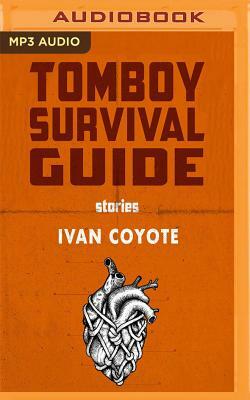 Tomboy Survival Guide by Ivan Coyote