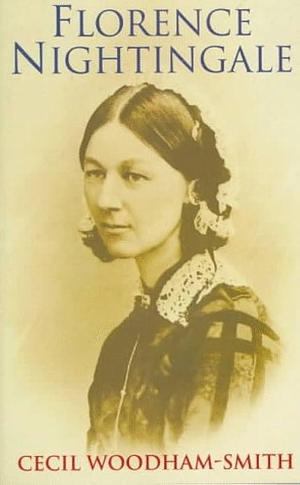 Florence Nightingale: 1820-1910 by Cecil Woodham-Smith, Cecil Woodham-Smith