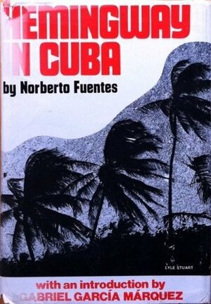 Hemingway in Cuba by Norberto Fuentes