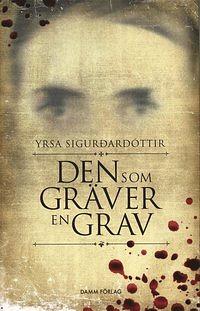 Den som gräver en grav by Yrsa Sigurðardóttir