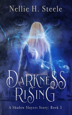 Darkness Rising by Nellie H. Steele