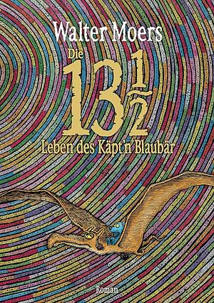 Die 13 1/2 Leben des Käpt'n Blaubär by Walter Moers
